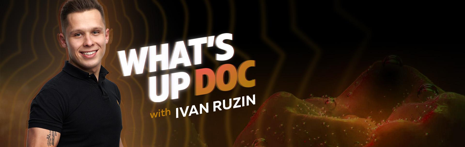What's Up Doc with Ivan Ruzin